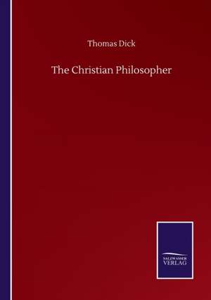 The Christian Philosopher de Thomas Dick