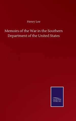 Memoirs of the War in the Southern Department of the United States de Henry Lee