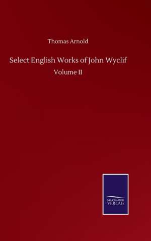 Select English Works of John Wyclif de Thomas Arnold