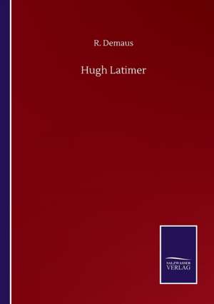 Hugh Latimer de R. Demaus