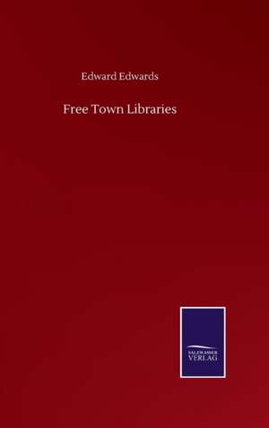Free Town Libraries de Edward Edwards
