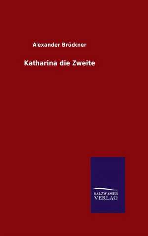 Katharina Die Zweite: Magdeburg de Alexander Brückner