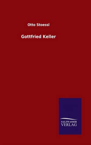 Gottfried Keller de Otto Stoessl