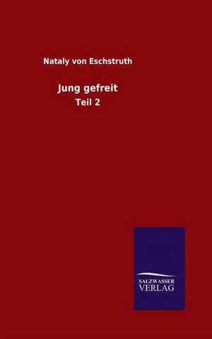 Jung Gefreit: Magdeburg de Nataly von Eschstruth