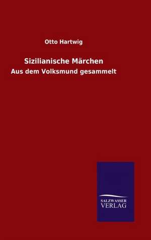 Sizilianische Marchen: Magdeburg de Otto Hartwig