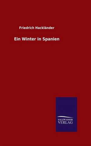 Ein Winter in Spanien de Friedrich Hackländer