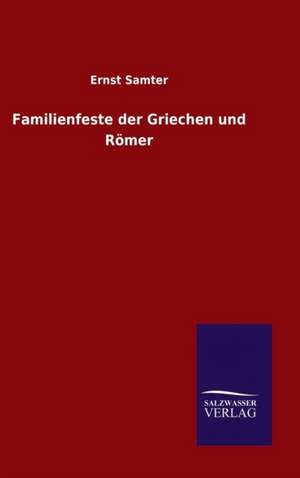 Familienfeste Der Griechen Und Romer: Magdeburg de Ernst Samter