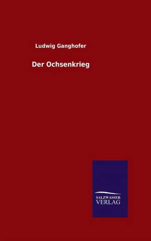 Der Ochsenkrieg de Ludwig Ganghofer
