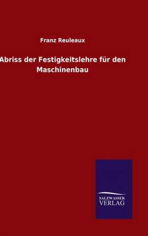 Abriss Der Festigkeitslehre Fur Den Maschinenbau: Magdeburg de Franz Reuleaux