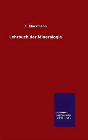 Lehrbuch Der Mineralogie: Magdeburg de F. Klockmann