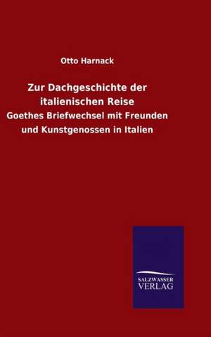 Zur Dachgeschichte Der Italienischen Reise: Magdeburg de Otto Harnack