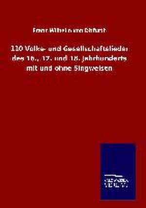 110 Volks- Und Gesellschaftslieder Des 16., 17. Und 18. Jahrhunderts Mit Und Ohne Singweisen: Tiere Der Fremde de Franz Wilhelm von Ditfurth