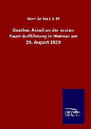 Goethes Anteil an Der Ersten Faust-Auffuhrung in Weimar Am 29. August 1829: Tiere Der Fremde de Hans Gerhard Gräf