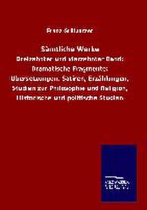 Samtliche Werke: Die Bruder Vom Deutschen Hause / Marcus Konig de Franz Grillparzer