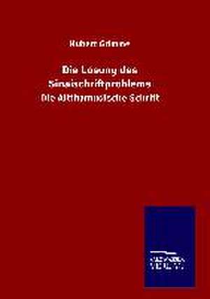 Die Losung Des Sinaischriftproblems: Die Bruder Vom Deutschen Hause / Marcus Konig de Hubert Grimme