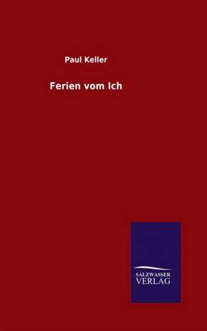 Ferien Vom Ich: Die Bruder Vom Deutschen Hause / Marcus Konig de Paul Keller