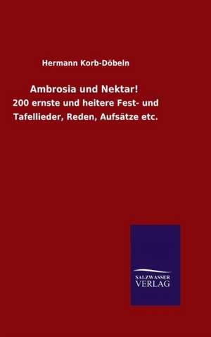 Ambrosia Und Nektar!: Die Bruder Vom Deutschen Hause / Marcus Konig de Hermann Korb-Döbeln