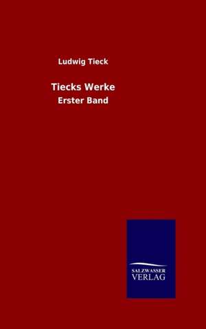 Tiecks Werke de Ludwig Tieck