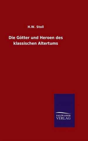 Die Gotter Und Heroen Des Klassischen Altertums