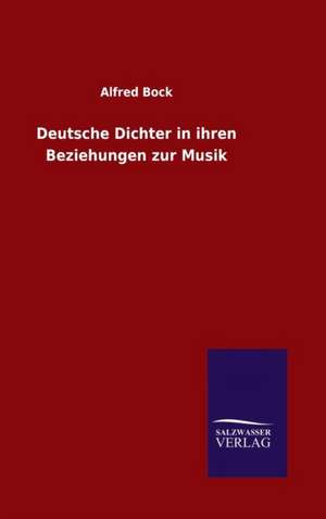 Deutsche Dichter in Ihren Beziehungen Zur Musik