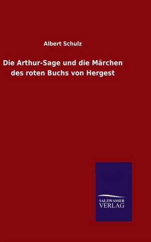 Die Arthur-Sage Und Die Marchen Des Roten Buchs Von Hergest