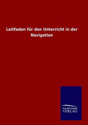 Leitfaden für den Unterricht in der Navigation de Ohne Autor