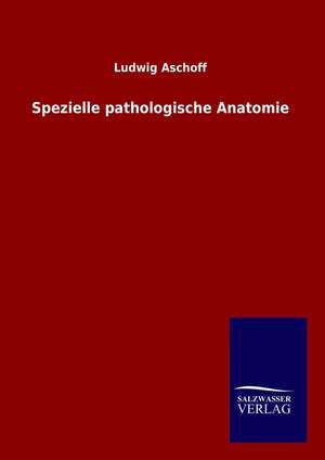 Spezielle pathologische Anatomie de Ludwig Aschoff