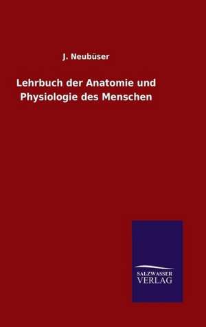 Lehrbuch Der Anatomie Und Physiologie Des Menschen: Drei Vortrage de J. Neubüser