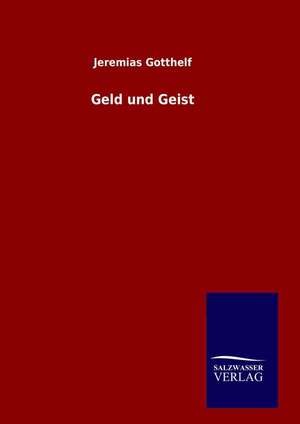 Geld Und Geist: Drei Vortrage de Jeremias Gotthelf