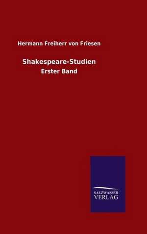 Shakespeare-Studien de Hermann Freiherr von Friesen