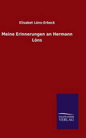 Meine Erinnerungen an Hermann Lons: Drei Vortrage de Elisabet Löns-Erbeck