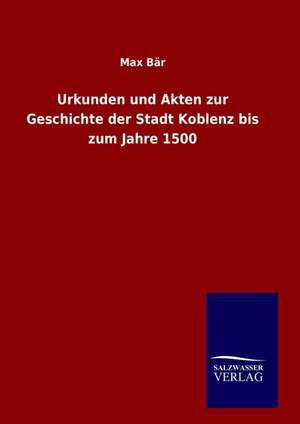 Urkunden Und Akten Zur Geschichte Der St: Drei Vortrage de Max Bär