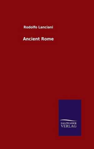 Ancient Rome de Rodolfo Lanciani