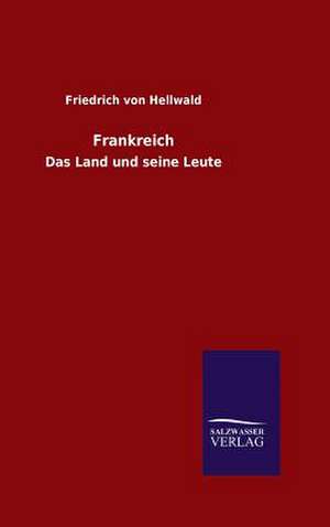 Frankreich de Friedrich von Hellwald