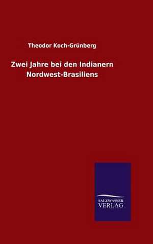 Zwei Jahre Bei Den Indianern Nordwest-Br: Drei Vortrage de Theodor Koch-Grünberg