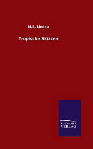 Tropische Skizzen de M. B. Lindau