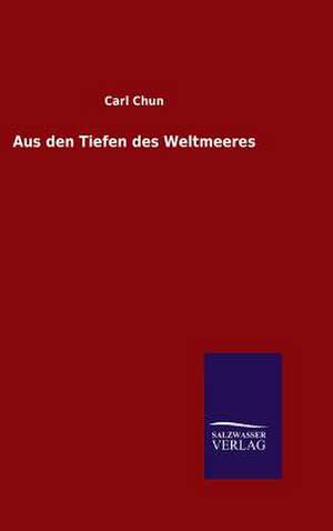 Aus Den Tiefen Des Weltmeeres: Drei Vortrage de Carl Chun