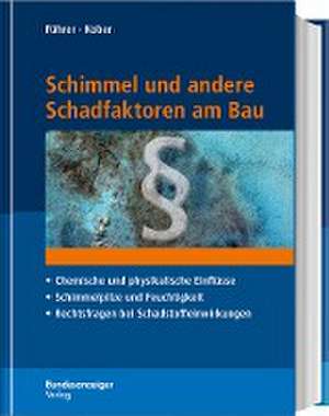 Schimmel und andere Schadfaktoren am Bau de Gerhard Führer