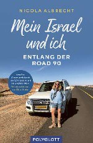 Mein Israel und ich - entlang der Road 90 de Nicola Albrecht