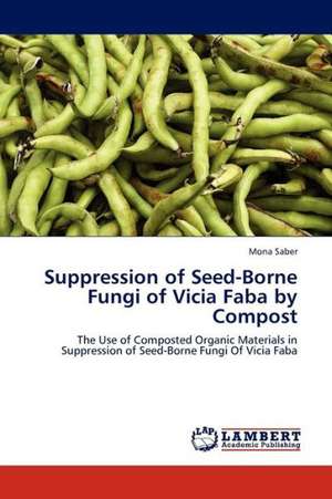 Suppression of Seed-Borne Fungi of Vicia Faba by Compost de Saber Mona