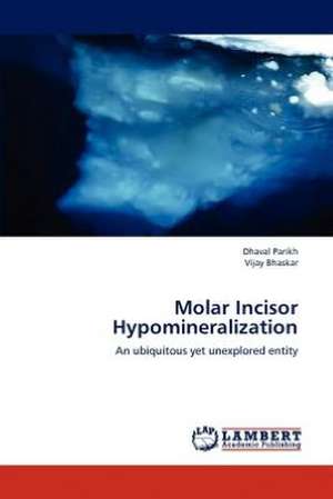 Molar Incisor Hypomineralization de Dhaval Parikh