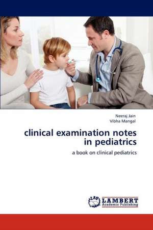 clinical examination notes in pediatrics de Neeraj Jain