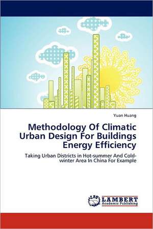 Methodology Of Climatic Urban Design For Buildings Energy Efficiency de Yuan Huang