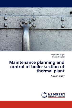 Maintenance planning and control of boiler section of thermal plant de Singh Rupinder