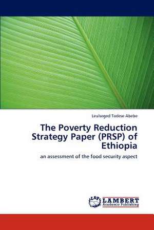 The Poverty Reduction Strategy Paper (PRSP) of Ethiopia de Leulseged Tadese Abebe