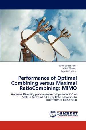 Performance of Optimal Combining versus Maximal RatioCombining: MIMO de Amanpreet Kaur