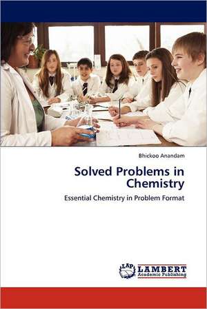 Solved Problems in Chemistry de Bhickoo Anandam