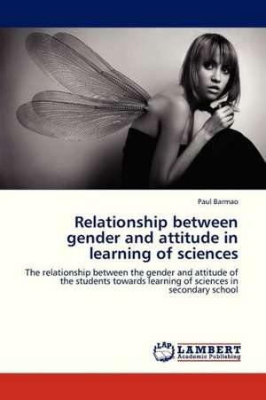 Relationship between gender and attitude in learning of sciences de Barmao Paul