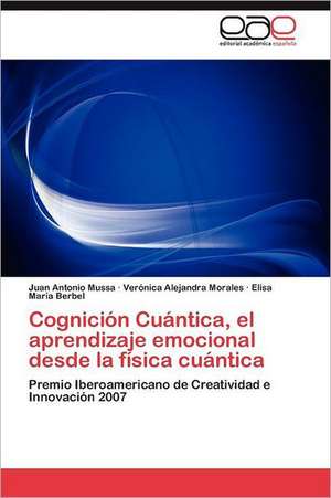 Cognicion Cuantica, El Aprendizaje Emocional Desde La Fisica Cuantica: El Caso del Tabaco de Juan Antonio Mussa