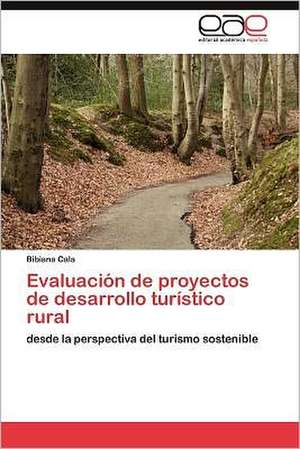 Evaluacion de Proyectos de Desarrollo Turistico Rural: Estudio y Edicion de Bibiana Cala